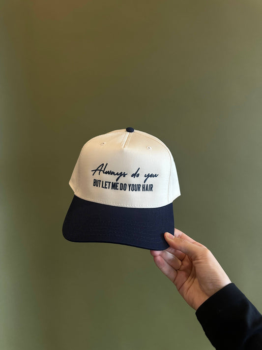 Always Do You But Let Me Do Your Hair hat
